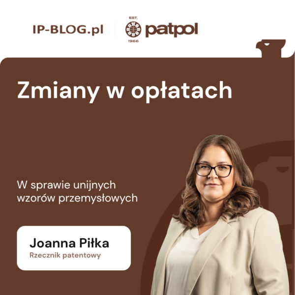 zmiany-w-oplatach-w-sprawie-unijnych-wzorow-przemyslowych-joanna-pilka